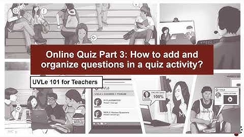 Online Quiz Part 3: How to add and organize questions in a quiz activity?