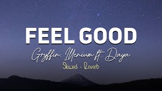 Feel Good - Gryffin, Illenium ft Daya Song Slowed Reverbed