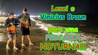 Levei o VINICIUS BRAUN para uma PESCARIA NOTURNA e foi INESQUECÍVEL!!! @ViniciusBraunFishingLife