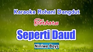 Karaoke Rohani Dangdut Terbaru. Seperti Daud. Niniwe Boys