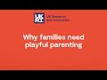 Why families need playful parenting