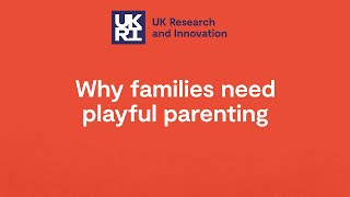 Why families need playful parenting