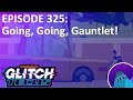 Going, Going, Gauntlet! from Glitch Techs – Podcast episode 325