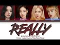 BLACKPINK "Really" - Color coded Lyrics Han/Rom/Eng