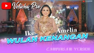 IKE AMELIA - WULAN KENANGAN (Velicha Pro Music)