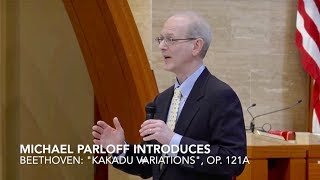 Michael Parloff Introduces Beethoven’s “Kakadu Variations,” Op. 121A