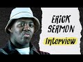 Erick sermon interview legendary rap producer  member of epmd  ep 30