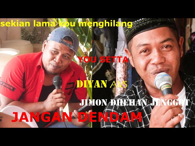 JANGAN DENDAM - JIMON DHEHAN JENGGOT -   DIYAN AVS   YOU SETTA ITJ sekian lama kou class=