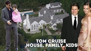 Tom Cruise personal life, family, spouses, house in Los Angeles, kids