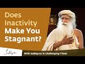 Does Inactivity Make You Stagnant? 🙏 With Sadhguru in Challenging Times - 08 Apr