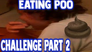 EATING POO CHALLENGE PART 2