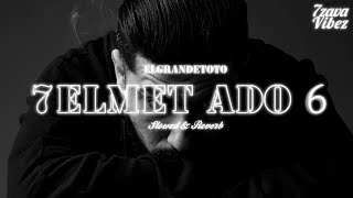 ElGrandeToto - 7ELMET ADO 6 ( Slowed And Reverbed )