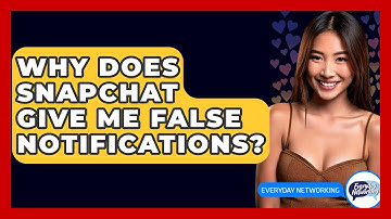 Why Does Snapchat Give Me False Notifications? - Everyday-Networking