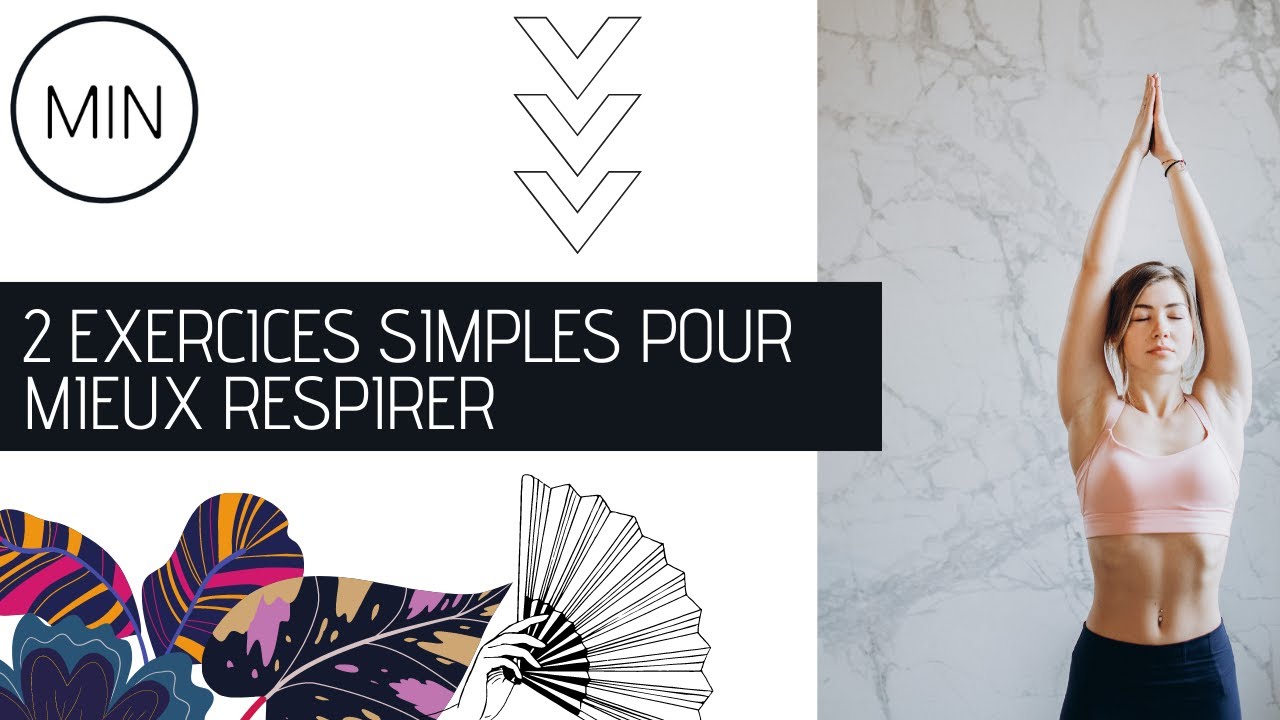 Comment mieux respirer ? - 2 exercices simples pour mieux respirer ...