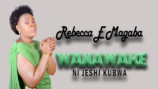 Rebecca Magaba (WANAWAKE JESHI KUBWA) official audio video