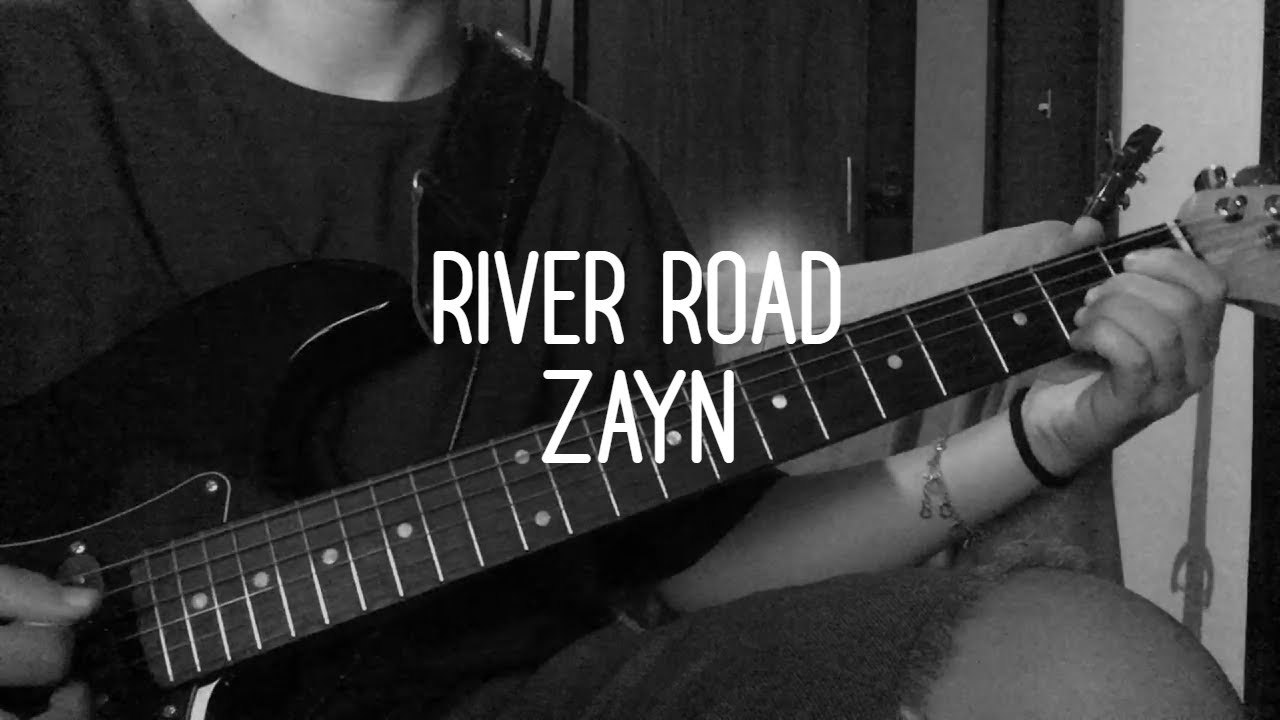 ZAYN River Road (Guitar Cover) YouTube