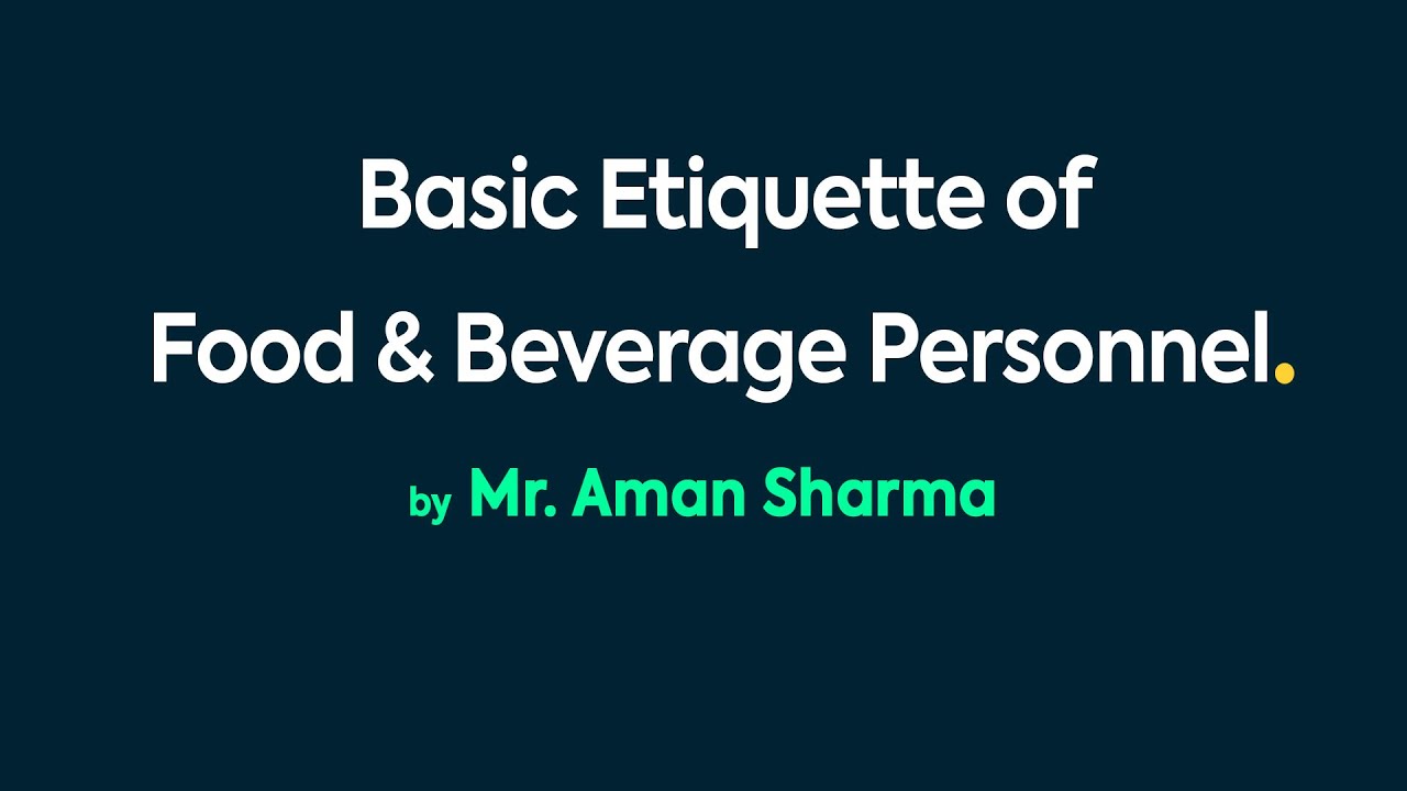 Basic Etiquette of Food and Beverage Personnel by Mr. Aman Sharma RPIIT Academics YouTube