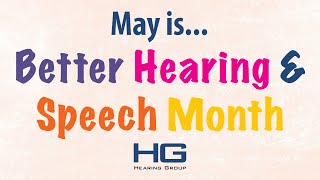May Is Better Hearing And Speech Month Hearing Group 2021