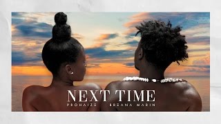 Prohaize - Next Time ft. Breana Marin (Audio Visual)