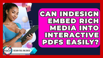 Can InDesign Embed Rich Media Into Interactive PDFs Easily? - Design Tool Unlocked