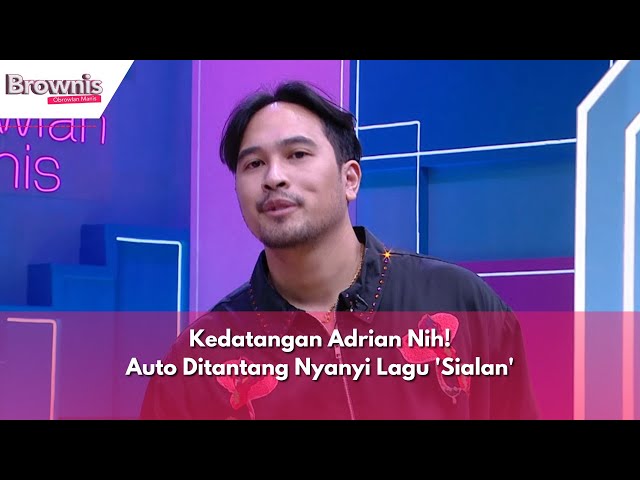 Kedatangan Adrian Nih! Auto Ditantang Nyanyi Lagu 'Sialan' | BROWNIS (6/4/24) P2 class=