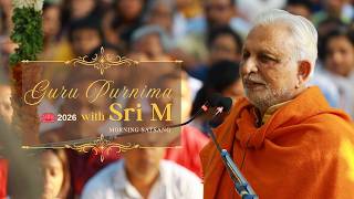 Morning Satsang With Sri M | Guru Purnima 2026 | Madanapalle