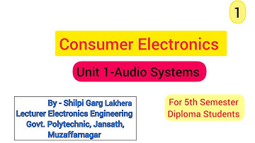 Consumer Electronics| Unit 1 Audio Systems | part 1- 5th semester diploma students 
