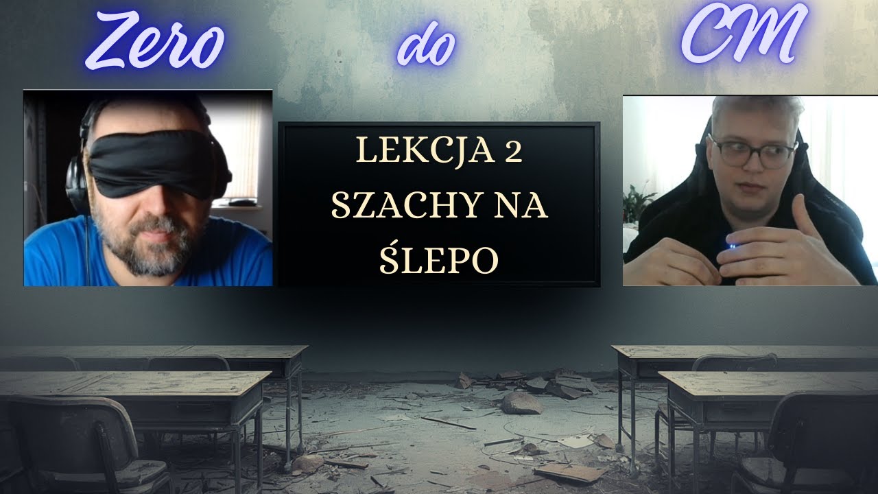 Lekcja #2 z CM-em - Szachy na ślepo - Road to I kategoria / 1800 FIDE
