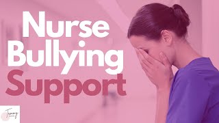 Nurse Bullying: Help for Targets and Leaders