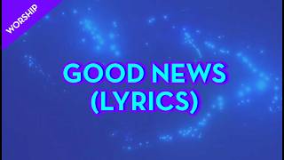 Good News (Lyrics Only) - Cornerstone Kids Worship