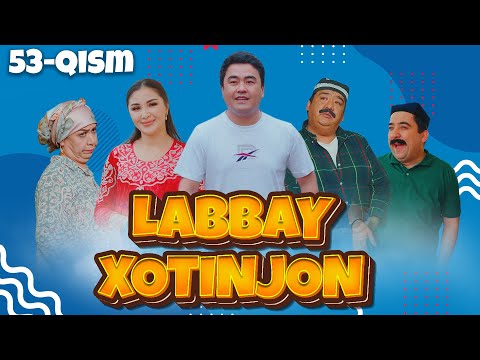 Labbay xotinjon 53-qism (milliy serial) I Лаббай хотинжон 53-кисм (миллий сериал)