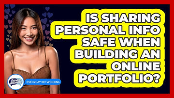 Is Sharing Personal Info Safe When Building An Online Portfolio? - Everyday-Networking