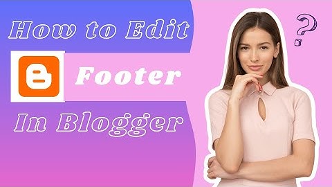 How to Edit Footer Section in Blogger | eCommerce Store | Part-5 | Sora Cart Template | Iqra Abbas