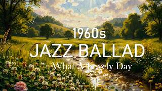 1960s Traditional Jazz Ballad | What A Lovely Day 🎺