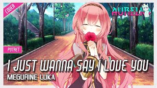 【Megurine Luka】I Just Wanna Say I Love You (AURELIO - Vocaloid Cover)