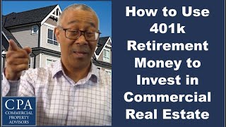 How to Use 401k Retirement Money to Invest in Commercial Real Estate