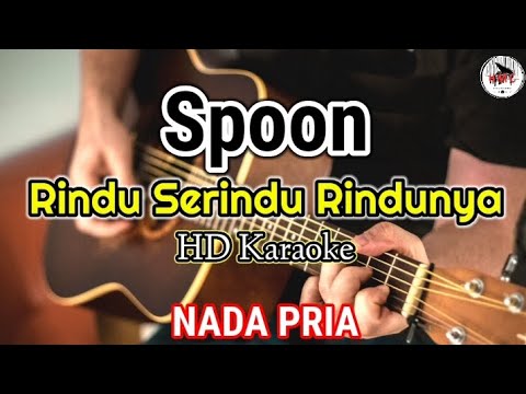 Spoon - Rindu Serindu Rindunya | Nada Pria (Karaoke Malaysia)@HMC82
