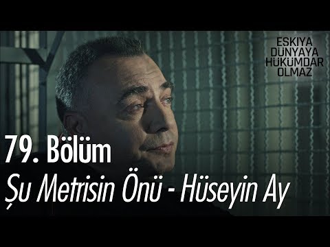 Şu Metrisin Önü - Hüseyin Ay - Eşkıya Dünyaya Hükümdar Olmaz 79. Bölüm