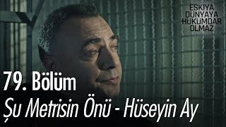 Şu Metrisin Önü - Hüseyin Ay - Eşkıya Dünyaya Hükümdar Olmaz 79.  Resimi