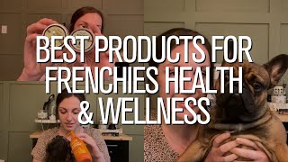 Best Products For French Bulldog Health & Wellness by The French Bullvlog 7,086 views 2 years ago 6 minutes, 28 seconds