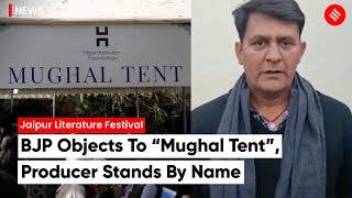 Rajasthan BJP Leaders Object To ‘Mughal Tent’ At JLF; Producer Stands By Name