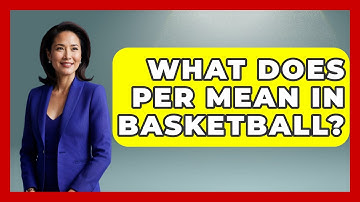 What Does PER Mean In Basketball? - The Basketball Xpert