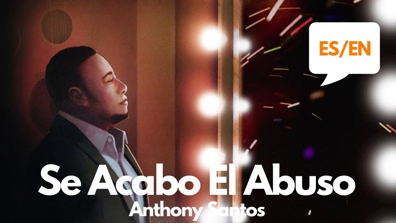 Anthony Santos Se Acabo El Abuso Lyrics Letra English Spanish 