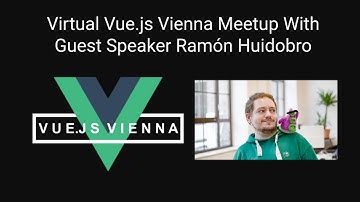 [Virtual Meetup] Vue.js Vienna May Meetup