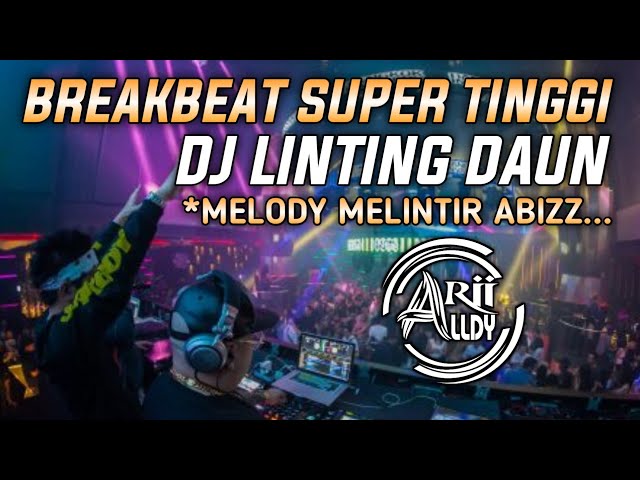 Tinggi Kale! DJ Linting Daun Breakbeat Melody Melintir! Full Bass 2022 [ AriiaLdyTM ] class=