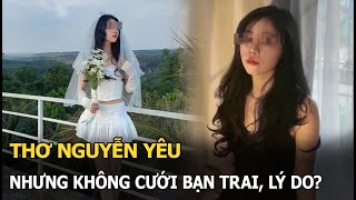 Thơ Nguyễn yêu nhưng không cưới bạn trai, lý do?