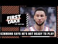 Stephen A. reacts to Ben Simmons telling the 76ers he is not ready to play | First Take