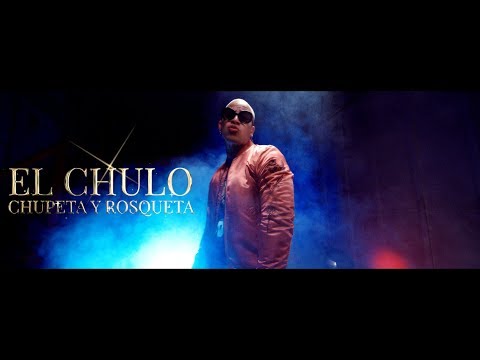 El Chulo - Chupeta Y Rosqueta