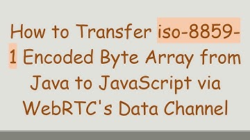 How to Transfer iso-8859-1 Encoded Byte Array from Java to JavaScript via WebRTC