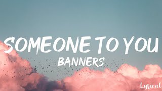 Banners - Someone to You (Lyrics)